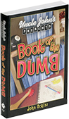 Uncle John Presents: Book of the Dumb