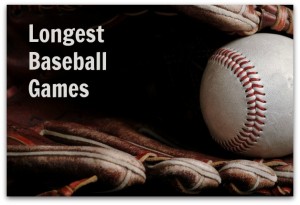 Longest Games in Baseball
